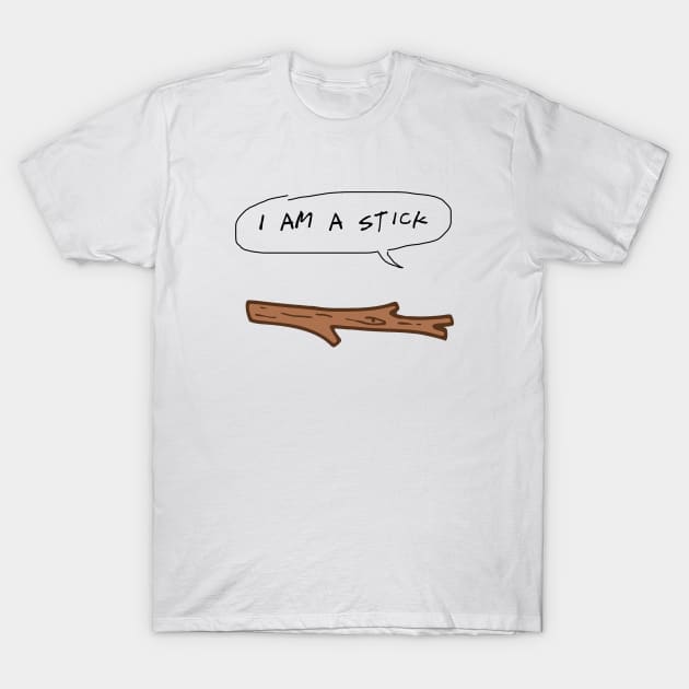 I Am A Stick T-Shirt by Mollie